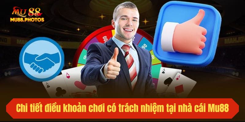 Chi tiết điều khoản chơi có trách nhiệm tại nhà cái Mu88