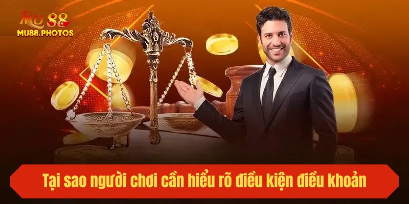 Tại sao người chơi cần hiểu rõ điều kiện điều khoản