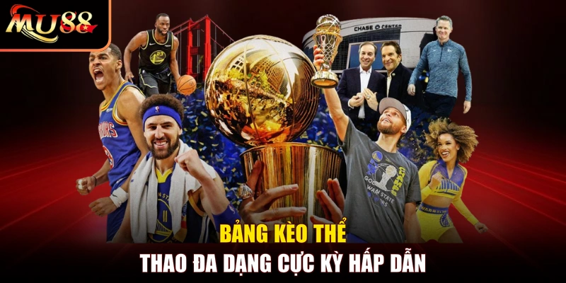Bảng kèo thể thao đa dạng cực kỳ hấp dẫn