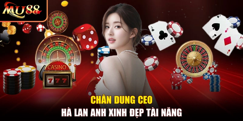 Chân dung CEO Hà Lan Anh xinh đẹp tài năng