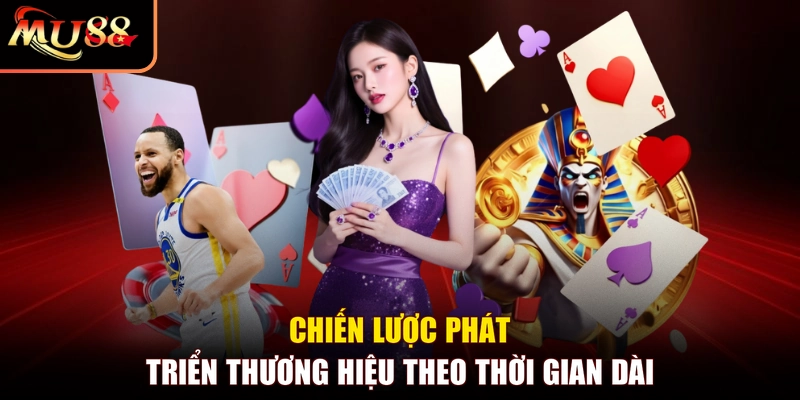 Chiến lược phát triển thương hiệu theo thời gian dài