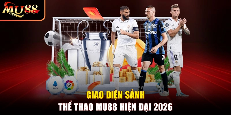 Giao diện sảnh thể thao MU88 hiện đại 2026