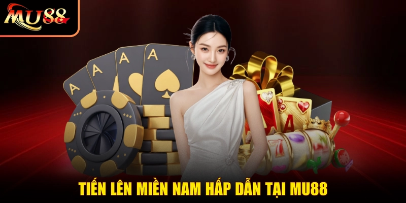 Tiến lên miền Nam hấp dẫn tại MU88